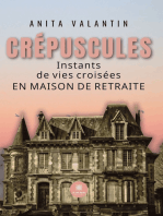 Crépuscules: Instants de vies croisées en maison de retraite