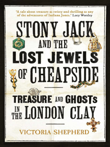 Stony Jack and the Lost Jewels of Cheapside: Treasure and Ghosts in the London Clay
