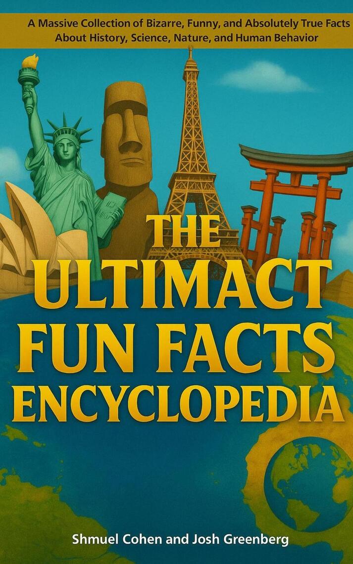 The Ultimate Fun Facts Encyclopedia by Shmuel Cohen, Josh Greenberg ...