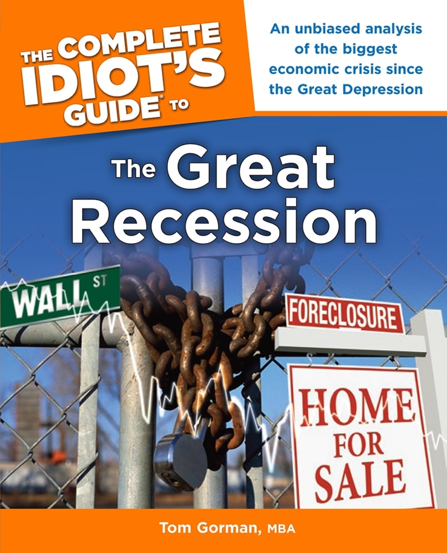 The Complete Idiot's Guide to the Great Recession by Tom Gorman (Ebook ...