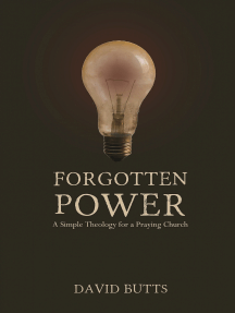 Forgotten Power: A Simple Theology for a Praying Church