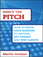 Here's the Pitch: How to Pitch Your Business to Anyone, Get Funded, and Win Clients