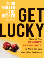 Get Lucky: How to Put Planned Serendipity to Work for You and Your Business