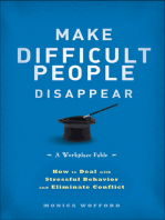 Make Difficult People Disappear: How to Deal with Stressful Behavior and Eliminate Conflict