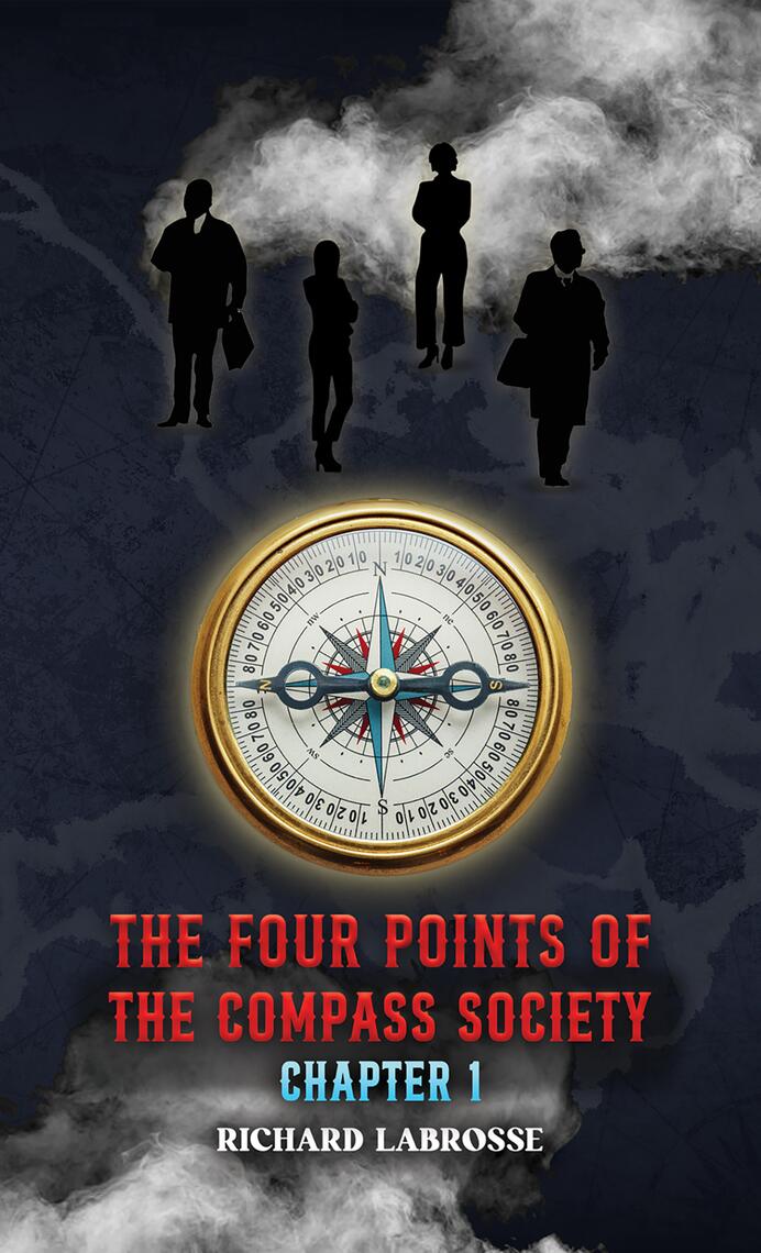 The Four Points of the Compass Society: Chapter 1 by Richard Labrosse ...