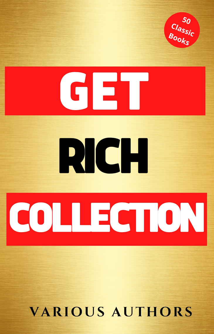 Get Rich Collection - 50 Classic Books on How to Attract Money and ...