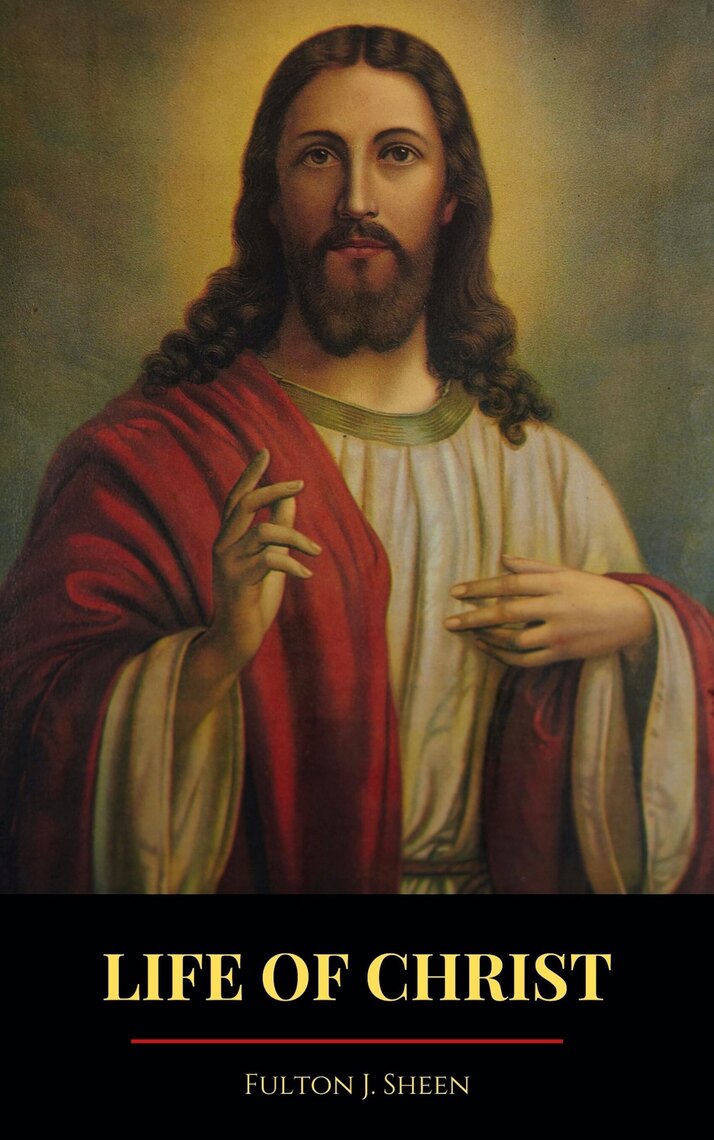 Life of Christ by Fulton J. Sheen (Ebook) - Read free for 30 days