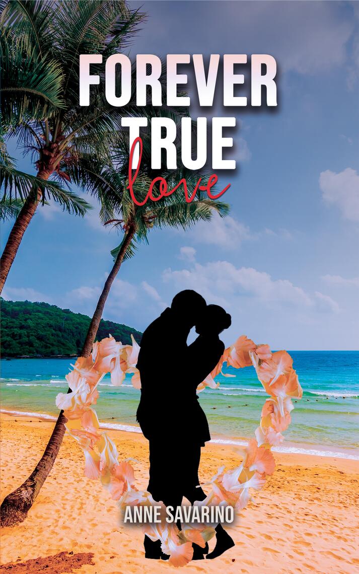 Forever True Love by Anne Savarino (Ebook) - Read free for 30 days