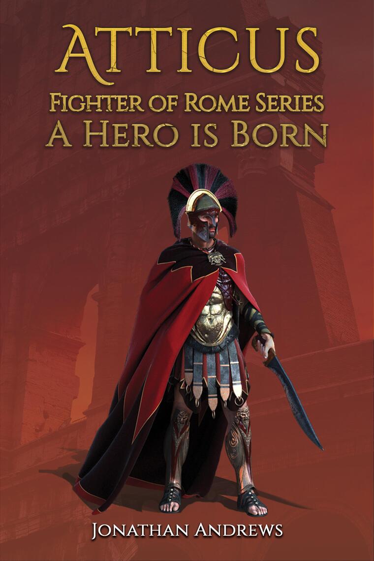 Atticus, Fighter of Rome Series: A Hero is Born by Jonathan Andrews ...