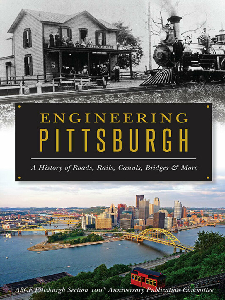 Engineering Pittsburgh by ASCE Pittsburgh Section 100th Anniversary ...