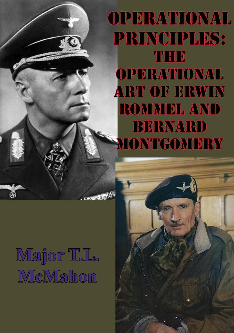 Operational Principles: The Operational Art Of Erwin Rommel And Bernard ...