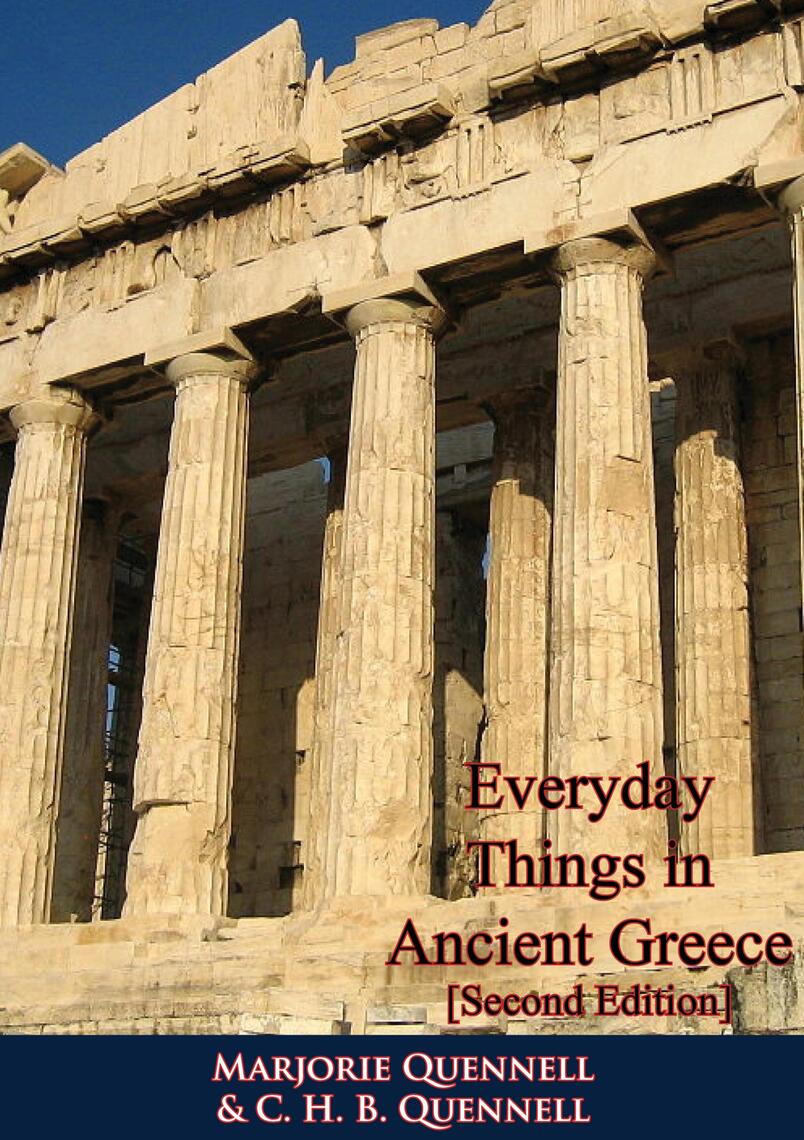 Everyday Things in Ancient Greece [Second Edition] by Marjorie Quennell ...