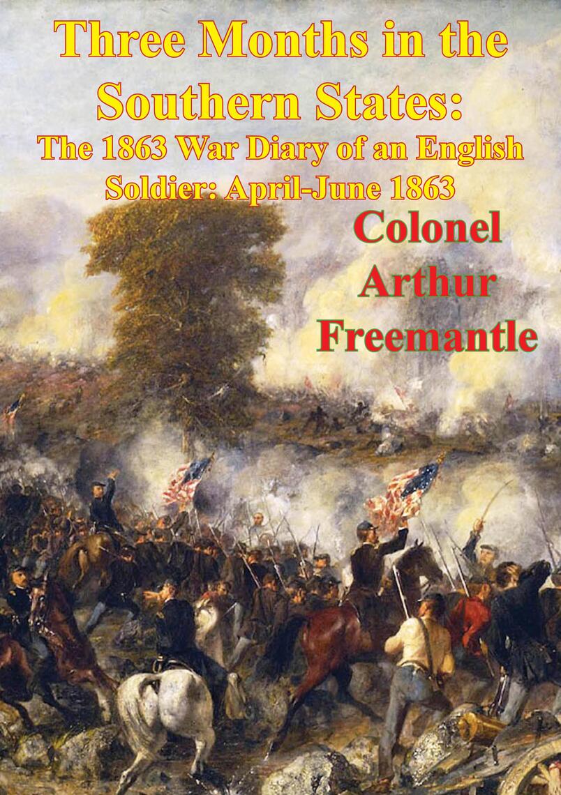 Three Months In The Southern States: The 1863 War Diary Of An English ...