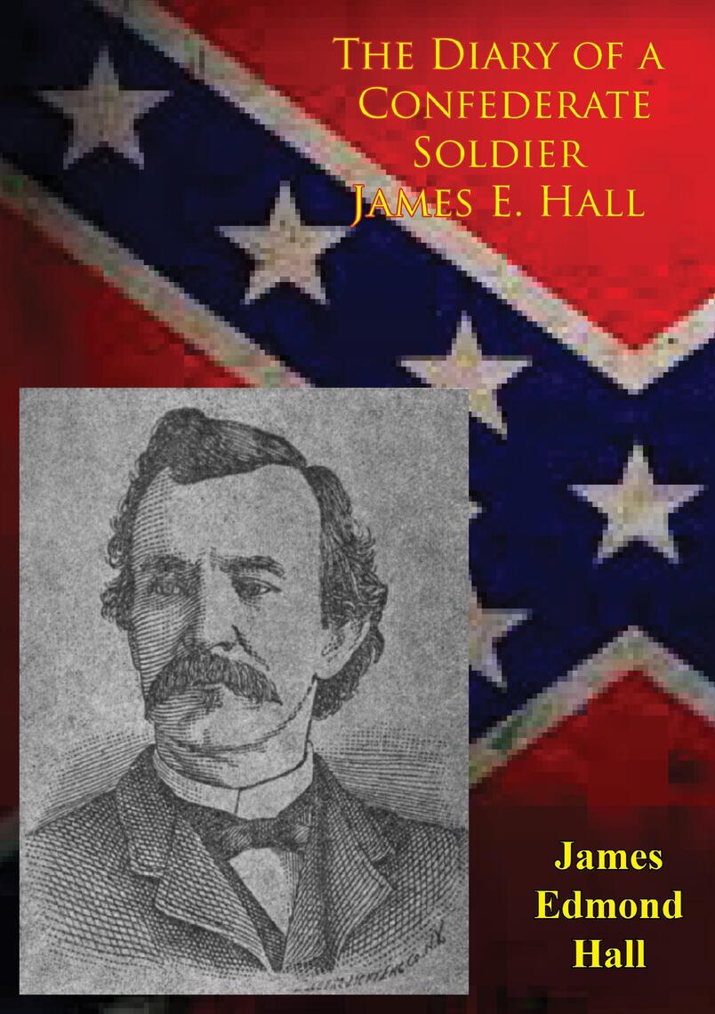 The Diary of a Confederate Soldier James E. Hall by James Edmond Hall, Ruth Woods Dayton (Ebook ...