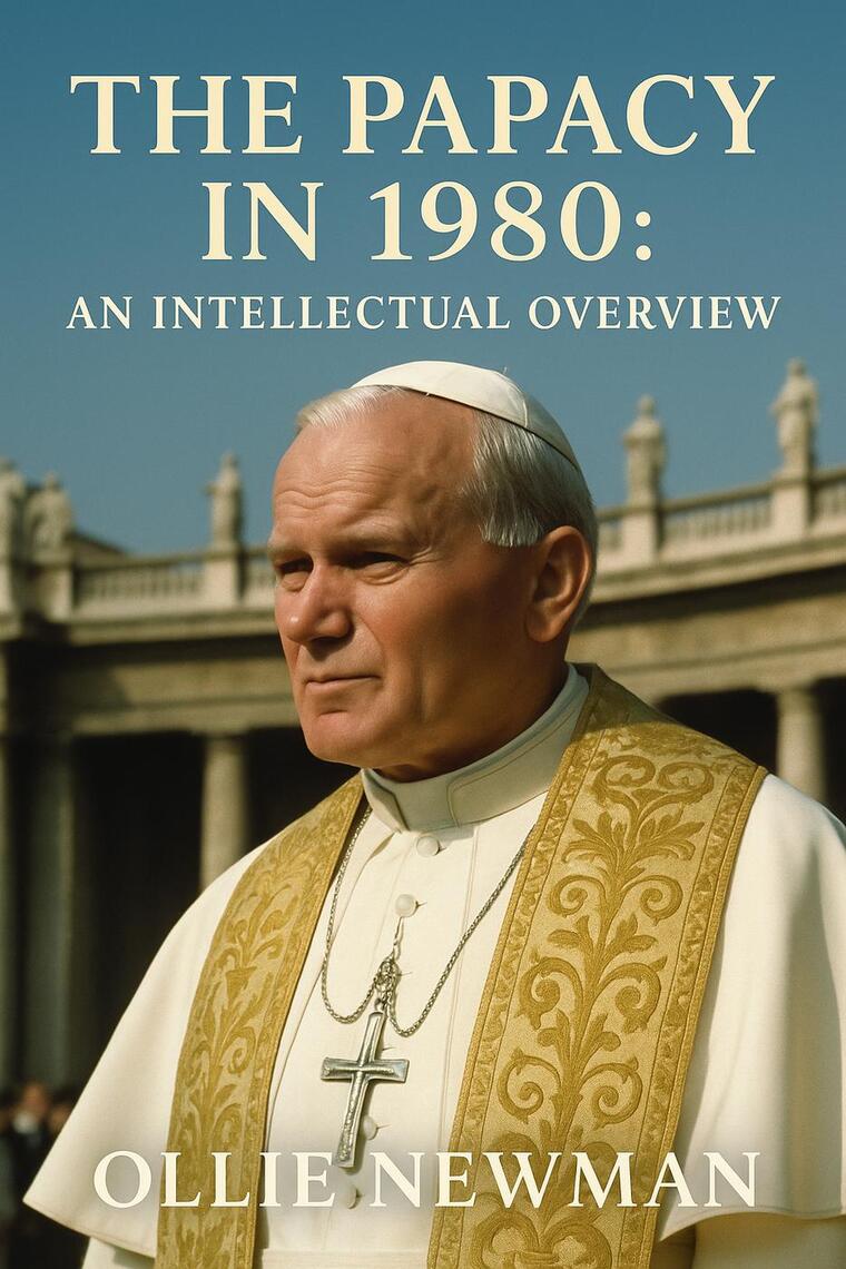 The Papacy in 1980: An Intellectual Overview by Ollie Newman (Ebook ...