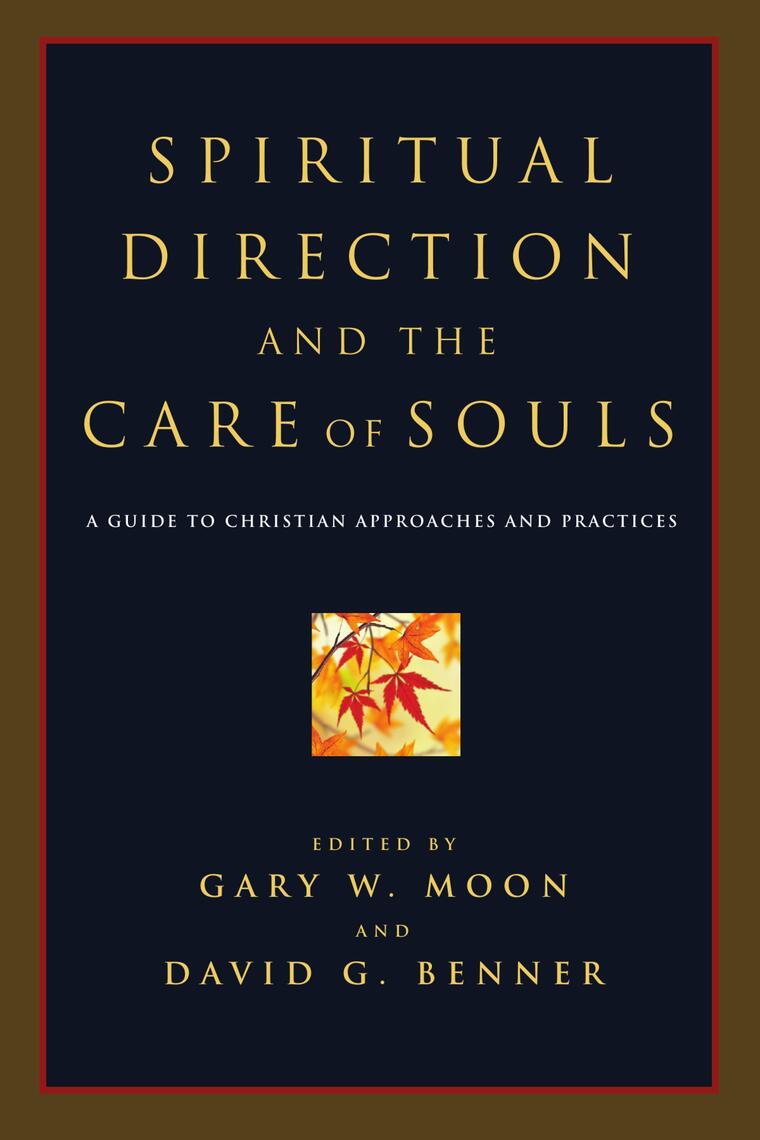 Spiritual Direction and the Care of Souls by David G. Benner, Gary W ...