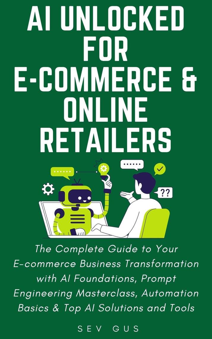 AI Unlocked for E-Commerce and Online Retailers. The Complete Guide to ...
