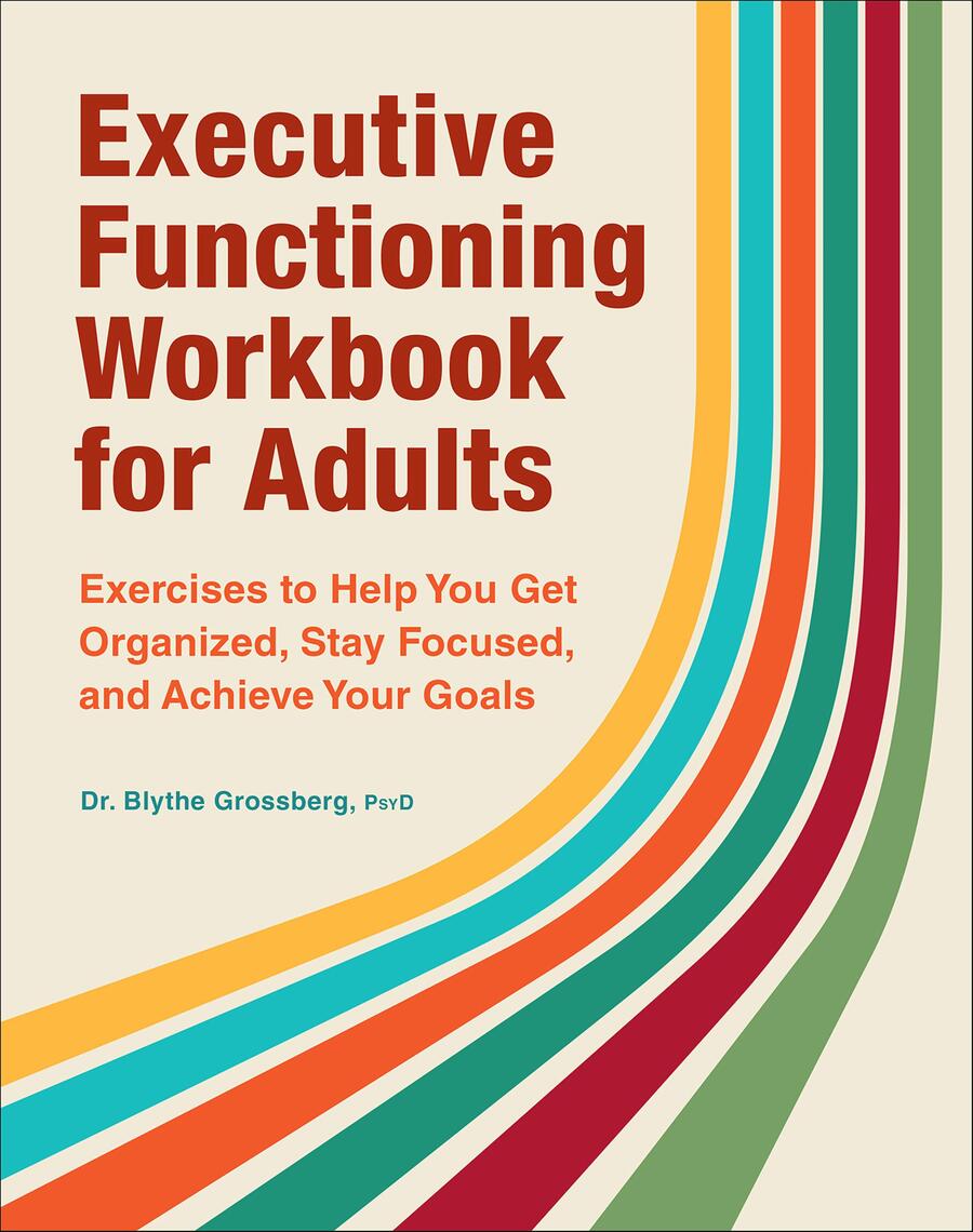 Executive Functioning Workbook for Adults by Blythe Grossberg (Ebook ...