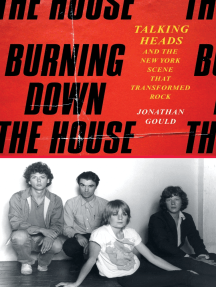 Burning Down the House: Talking Heads and the New York Scene That Transformed Rock
