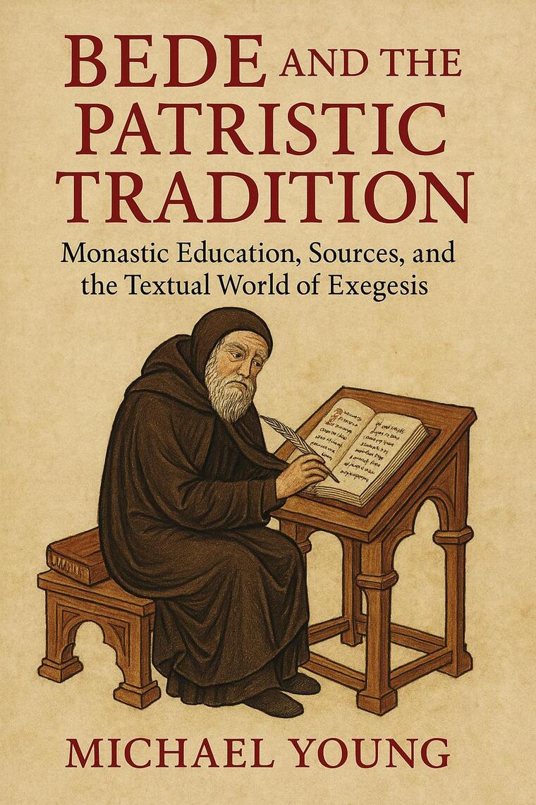 Bede and the Patristic Tradition: Monastic Education, Sources, and the ...