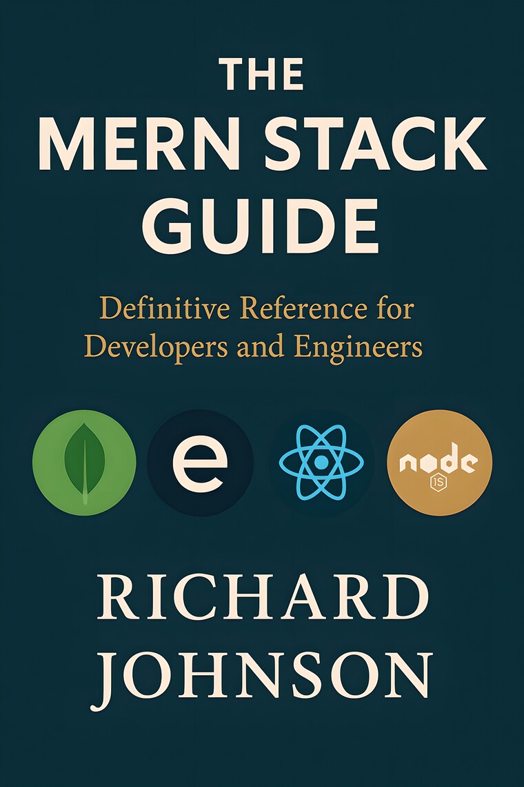The MERN Stack Guide by Richard Johnson (Ebook) - Read free for 30 days