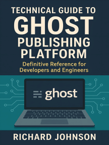 Technical Guide to Ghost Publishing Platform by Richard Johnson (Ebook ...