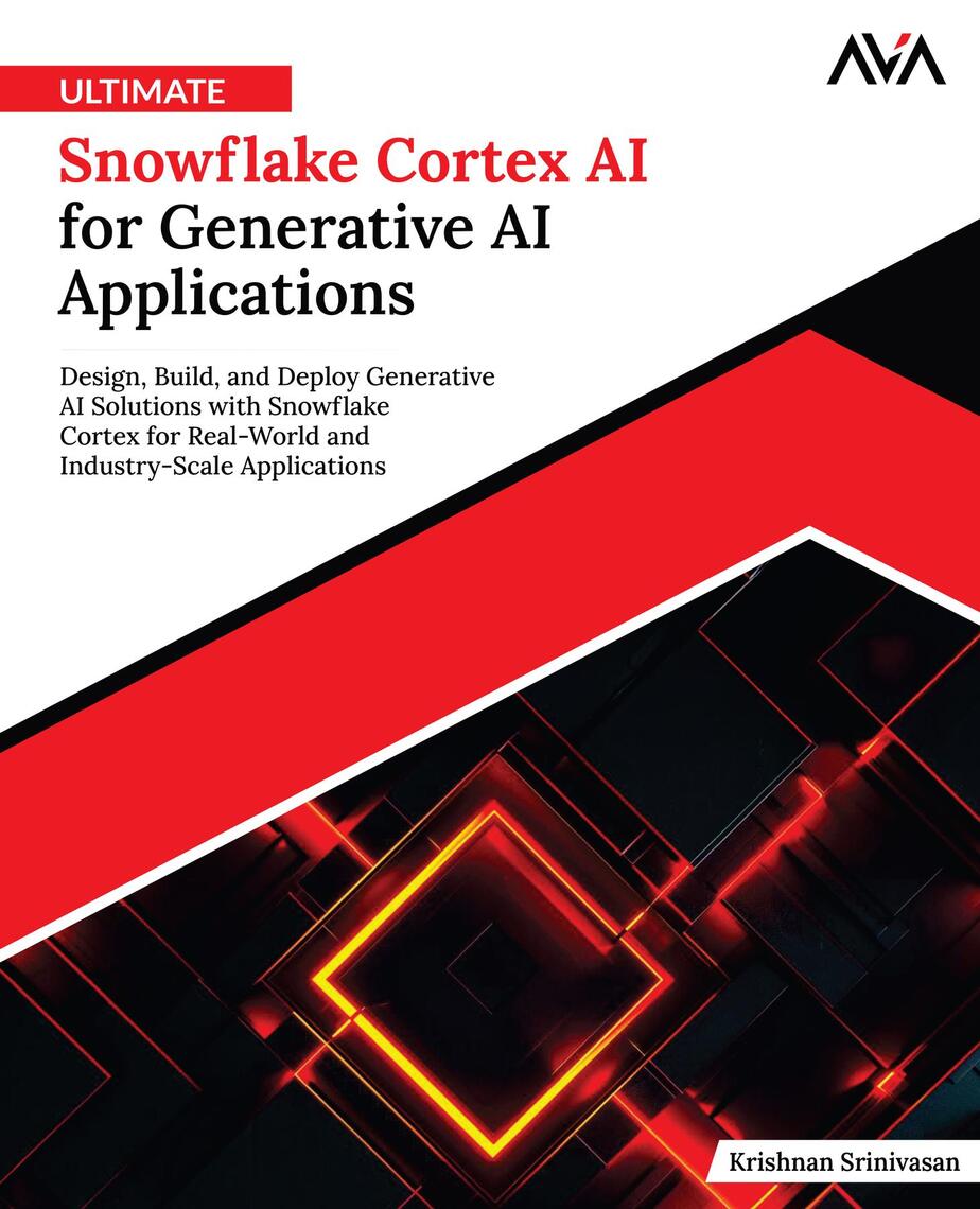 Ultimate Snowflake Cortex AI for Generative AI Applications by Krishnan ...