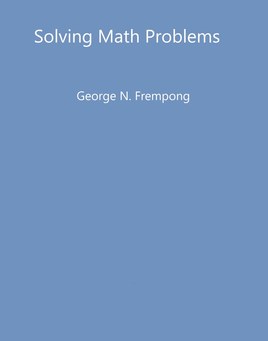 Solving Math Problems by George N. Frempong (Ebook) - Read free for 30 days