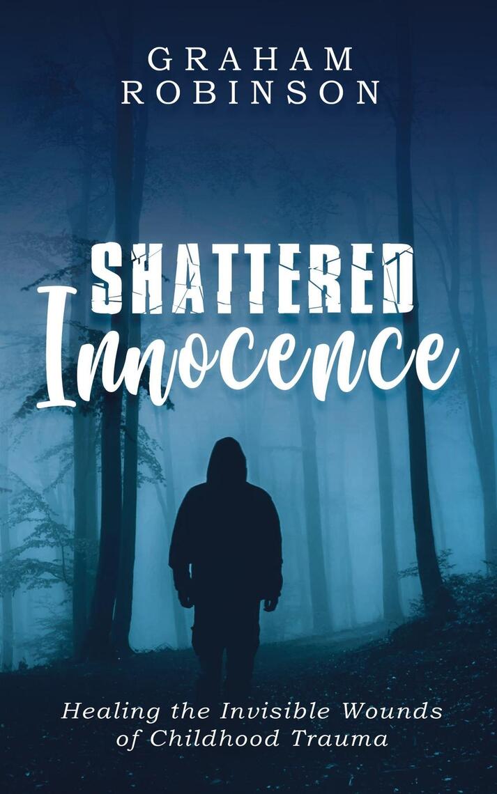Shattered Innocence by Graham A Robinson (Ebook) - Read free for 30 days
