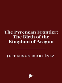 The Pyrenean Frontier: The Birth of the Kingdom of Aragon by Jefferson ...