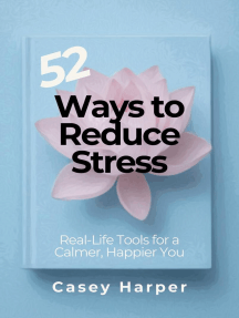 52 Ways to Reduce Stress: Real-Life Tools for a Calmer, Happier You by ...