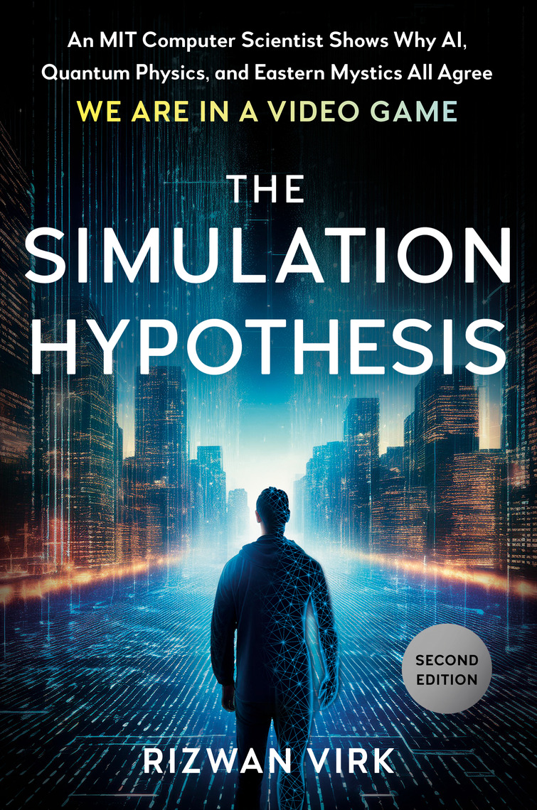 The Simulation Hypothesis by Rizwan Virk (Ebook) - Read free for 30 days