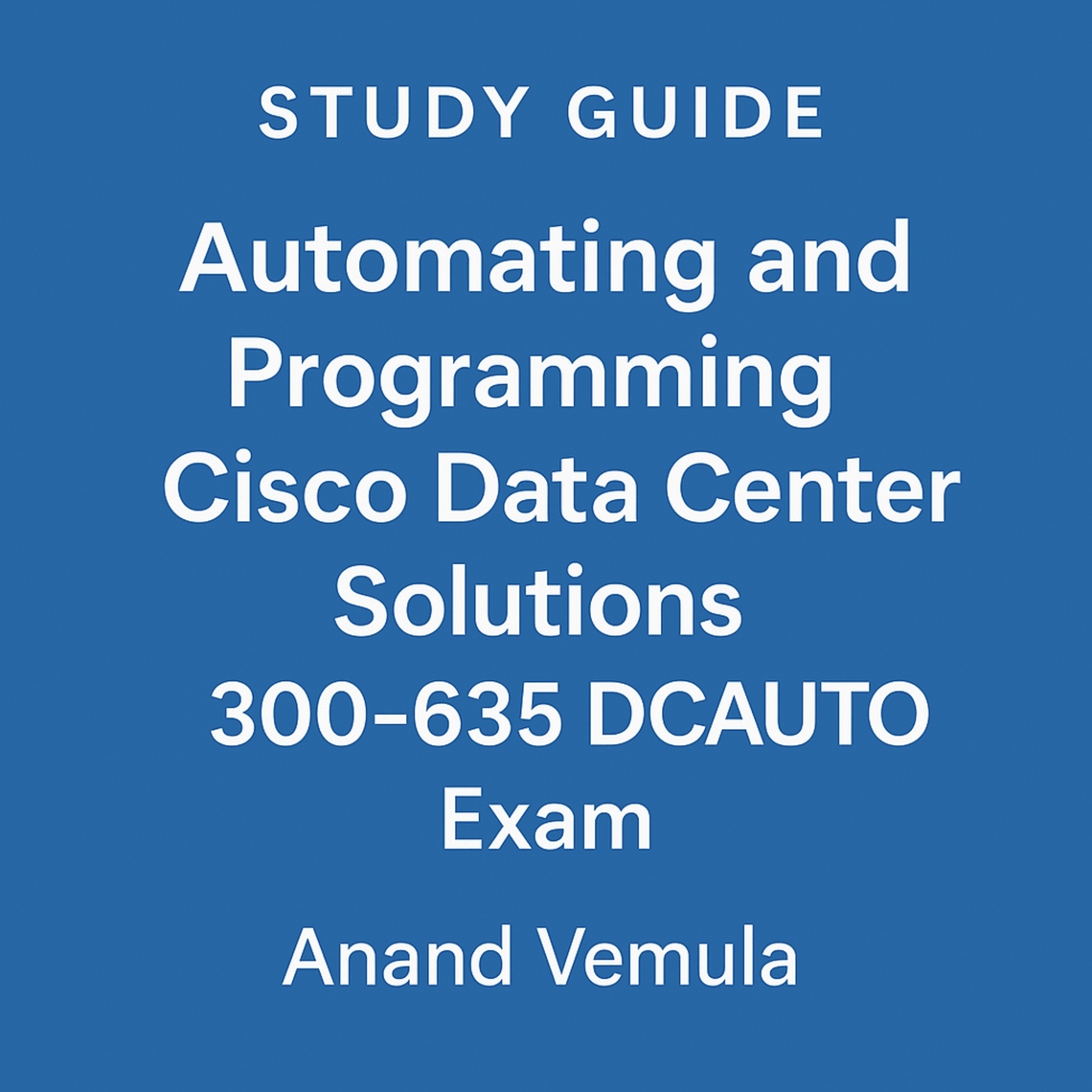 Study Guide Automating and Programming Cisco Data Center Solutions 300 ...