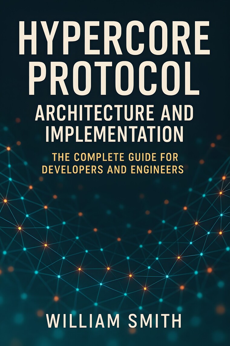 Hypercore Protocol Architecture and Implementation by William Smith ...