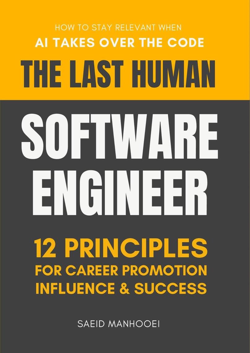 The Last Human Software Engineer: How to Stay Relevant When AI Takes ...