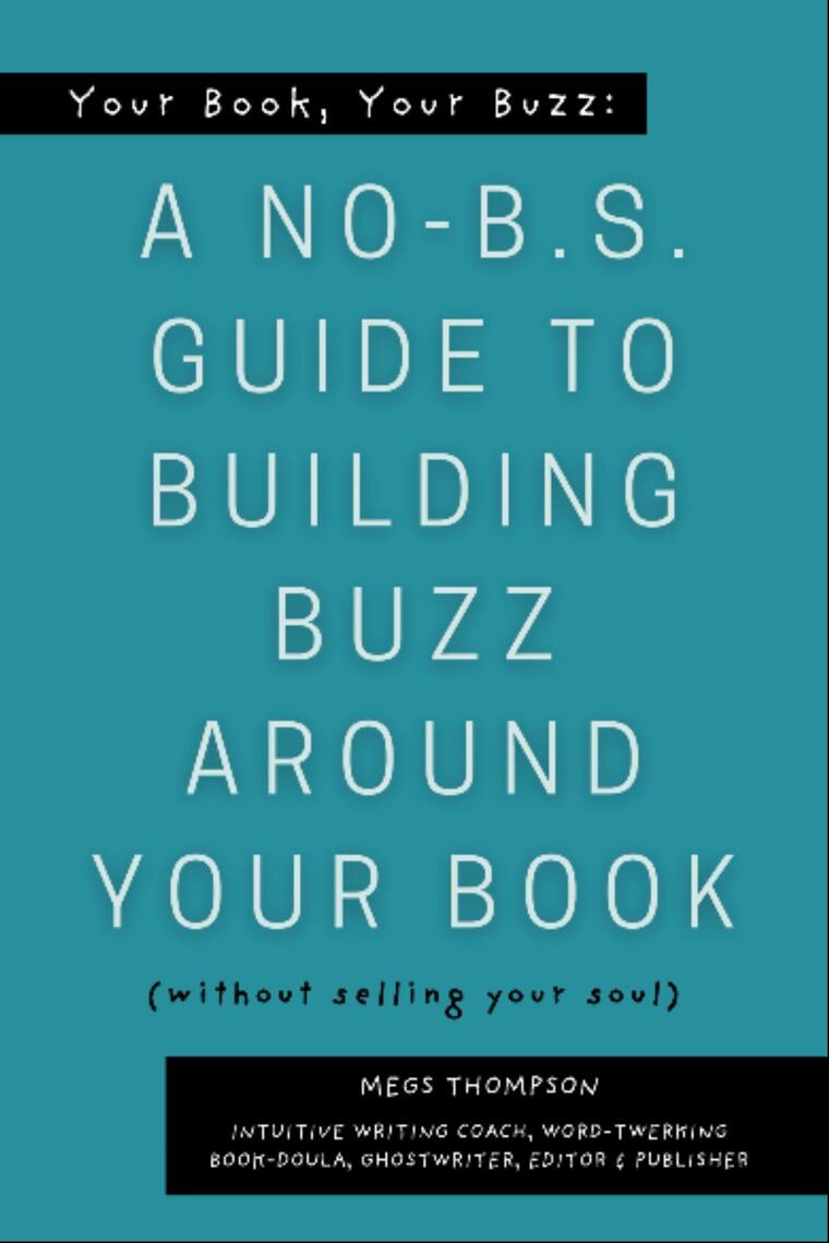 Your Book, Your Buzz: A No-B.S. Guide to Building Buzz Around Your Book ...