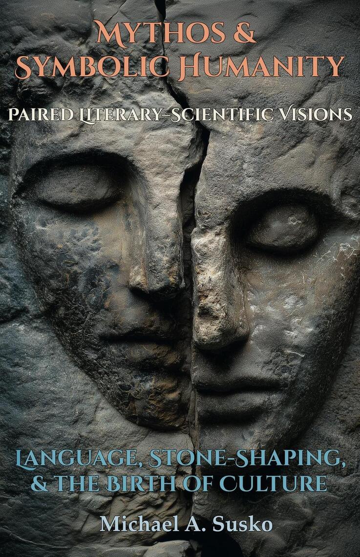 Mythos & Symbolic Humanity: Paired Literary–Scientific Visions ...