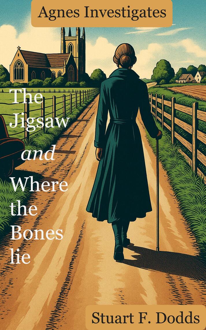Agnes Investigates: The Jigsaw and Where the Bones Lie by Stuart F ...