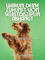 Warum deine Zukunft von Selbstdisziplin abhängt: Die verborgene Gewohnheit hinter jedem großartigen Leben