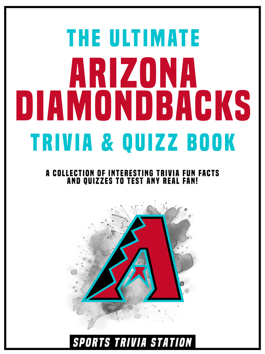 The Ultimate Arizona Diamondbacks Trivia & Quizz Book by Sports Trivia ...