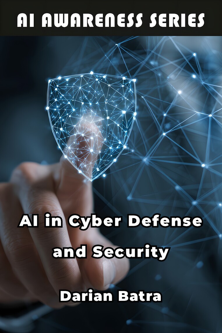 AI in Cyber Defense and Security by Darian Batra (Ebook) - Read free ...