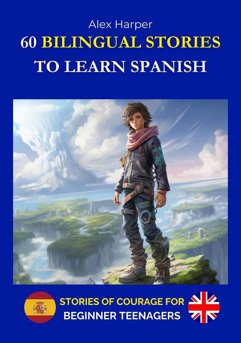 60 Bilingual Stories to Learn Spanish - Stories of Courage for Beginner ...