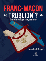 Franc-maçon « Trublion ? »: Une vie en loge maçonnique