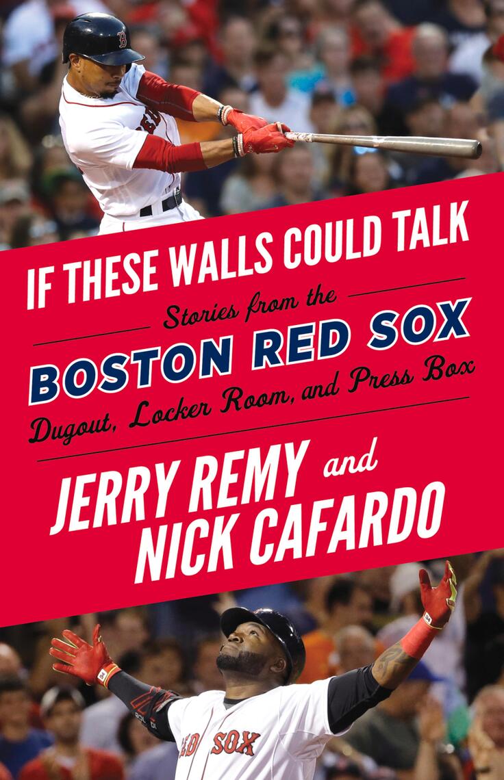 If These Walls Could Talk: Boston Red Sox by Jerry Remy, Nick Cafardo ...