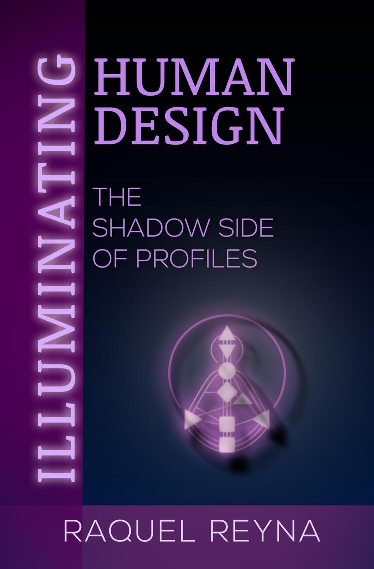 Illuminating Human Design by Raquel Reyna (Ebook) - Read free for 30 days