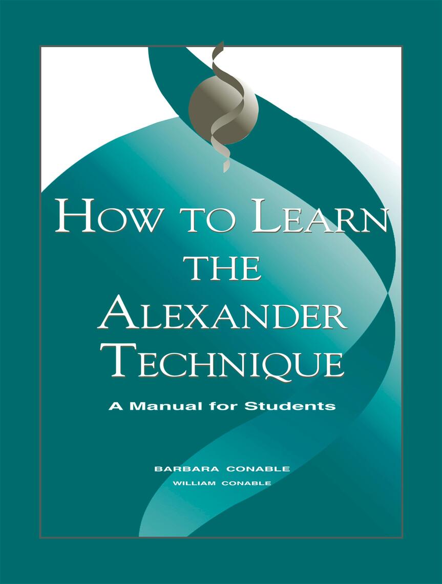 How to Learn the Alexander Technique by Barbara Conable (Ebook) - Read ...