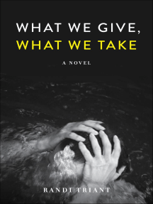 What We Give, What We Take: A Novel