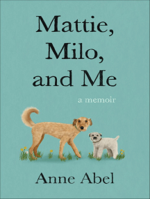 Mattie, Milo, and Me by Anne Abel (Ebook) Read free for 30 days