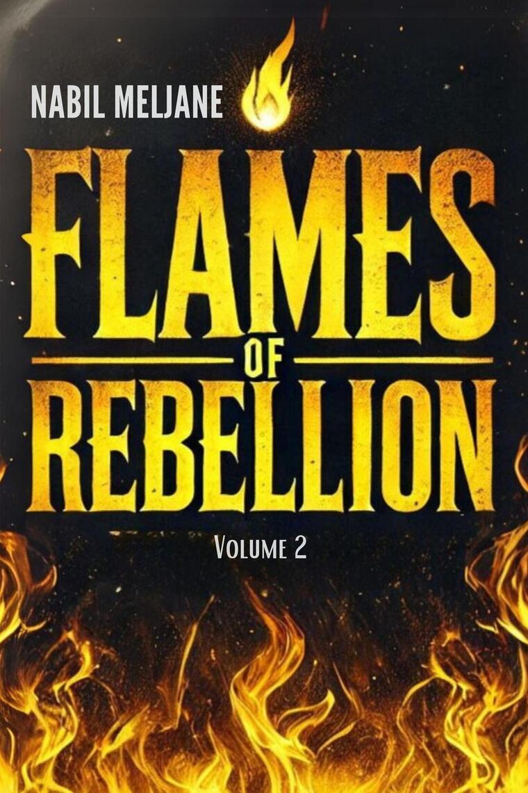 Flames of Rebellion: Unraveling the Truth by Nabil Meljane (Ebook ...