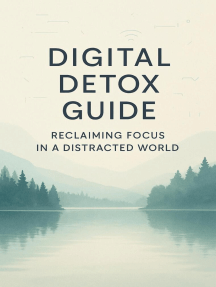 Digital Detox Guide: Reclaiming Focus in a Distracted World by Mill ...